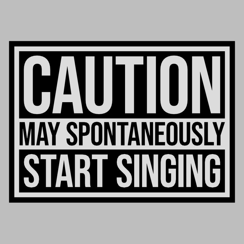 may spontaneously start singing