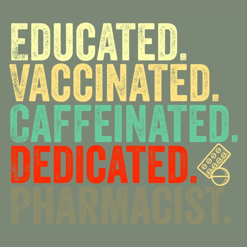 educated vaccinated caffeinated committed pharmacist