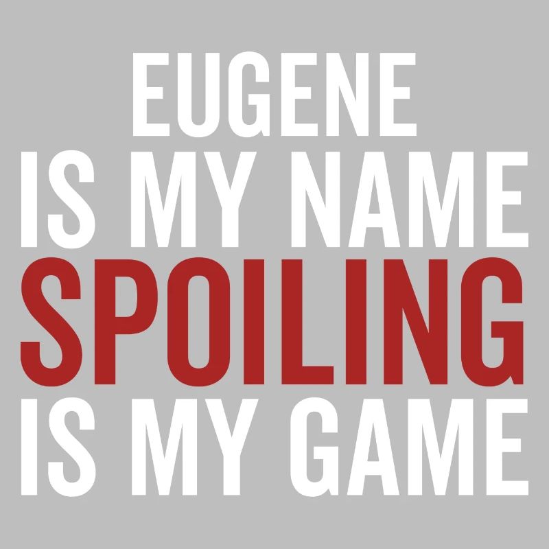 Eugene est mon nom Spoiling est mon jeu