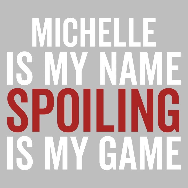 Michelle est mon nom Spoiling est mon jeu