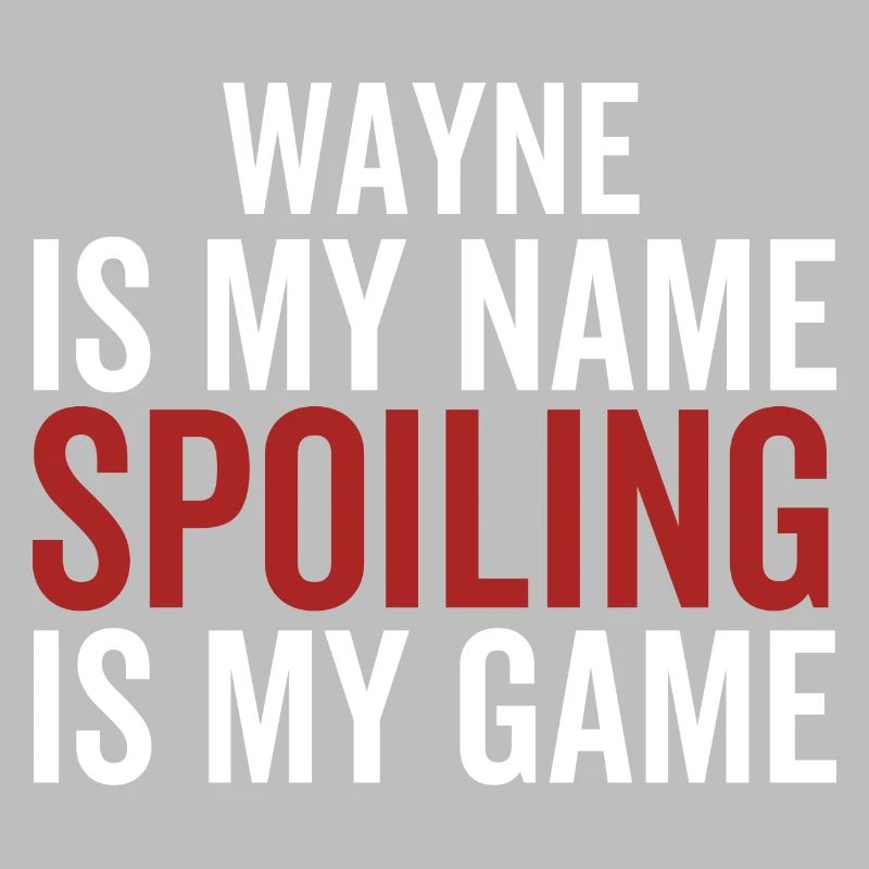 Wayne est mon nom Spoiling est mon jeu
