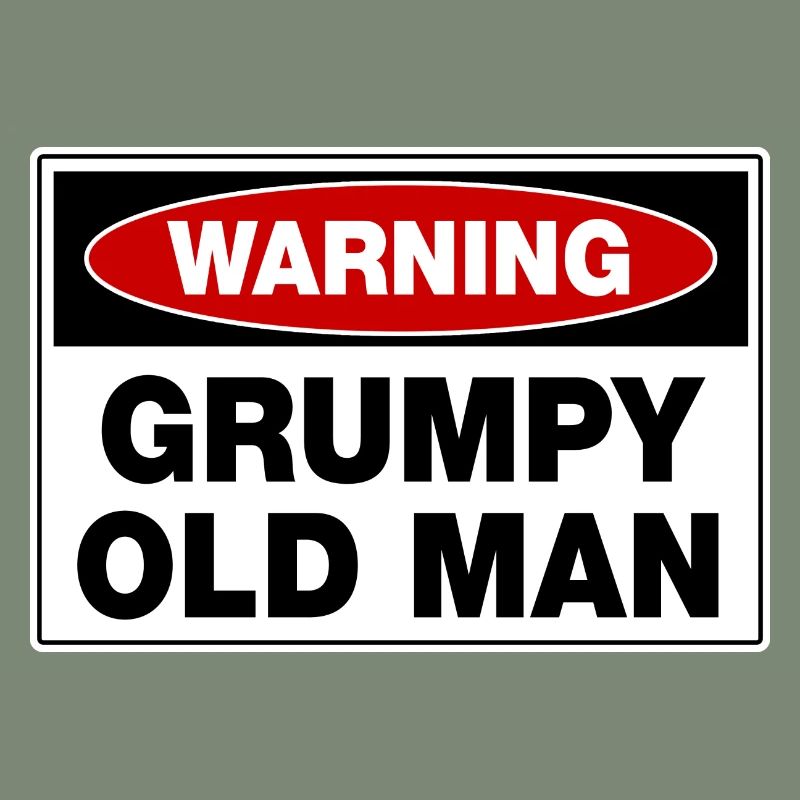 Warning Grumpy Old Man