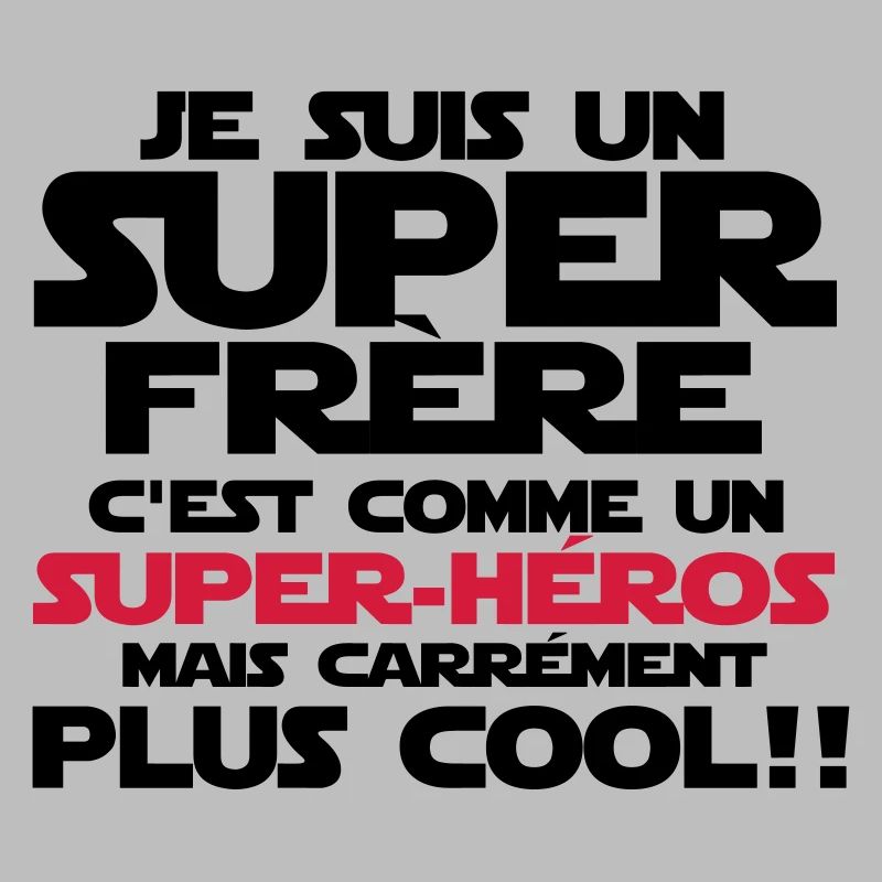 c'est comme un super-héroS(frère)
