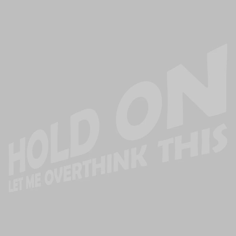 Let me overthink this