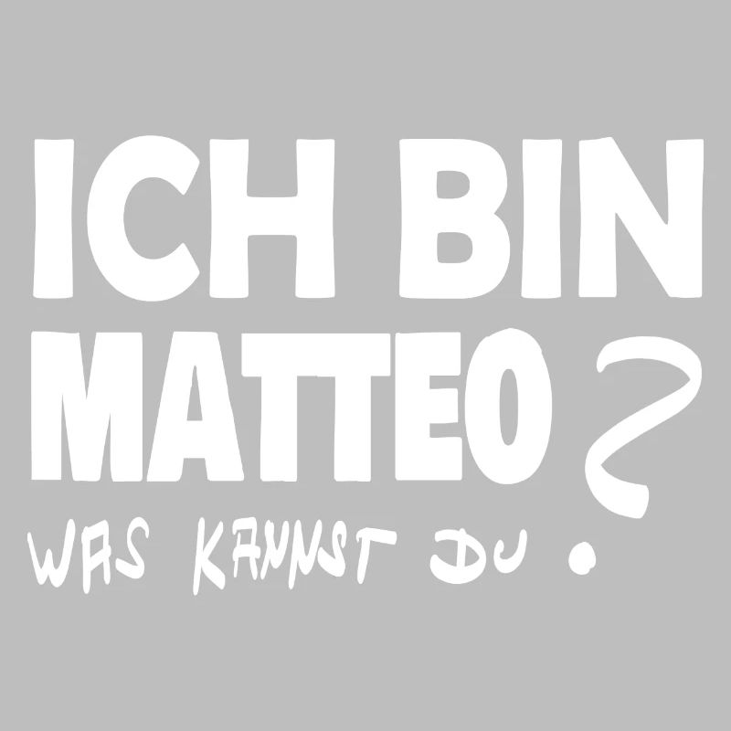 Ich bin matteo was kannst Du