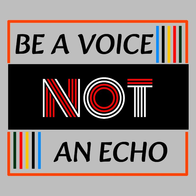 Be a Voice not an Echo