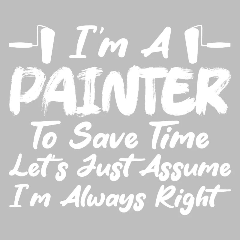 I'm A Painter To Save Time Profession Job