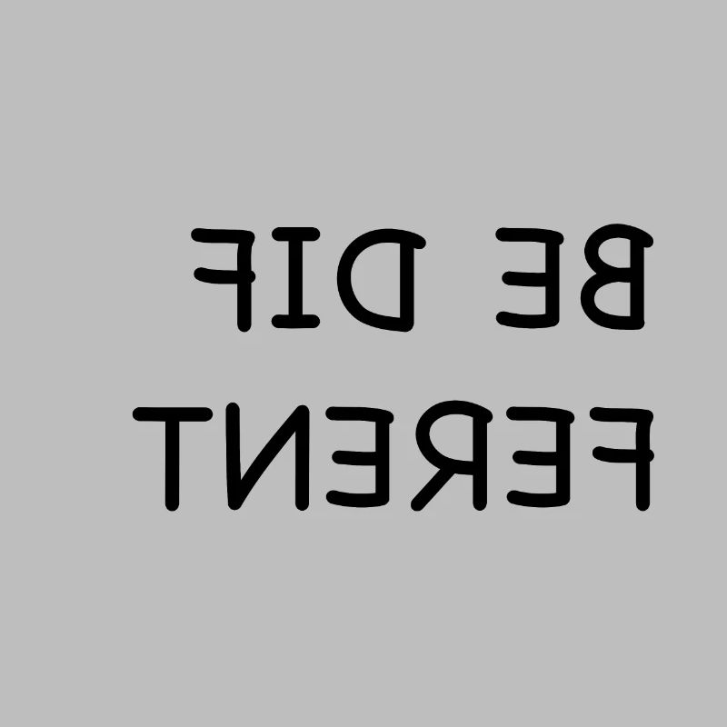 Be different, BE DIFFERENT be different