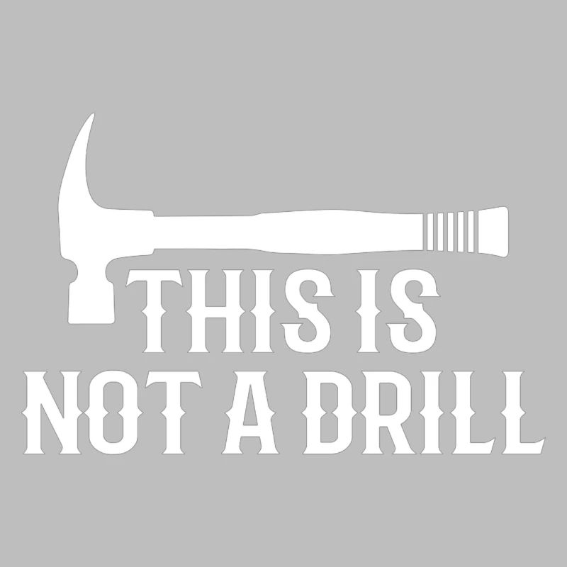 This is Not A Drill Funny Hammer Dad Joke Tool