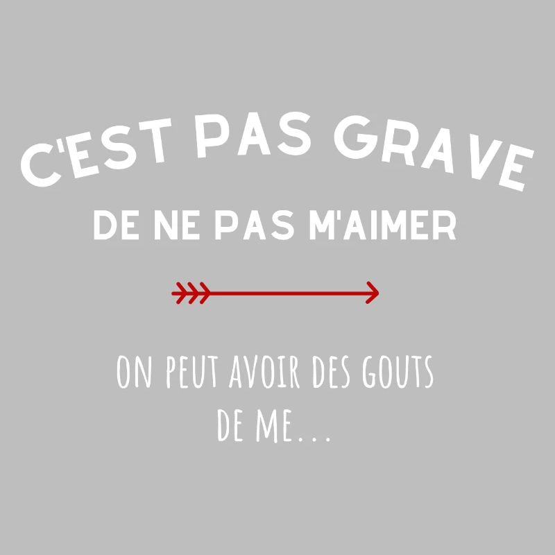 C'est pas grave de ne pas m'aimer