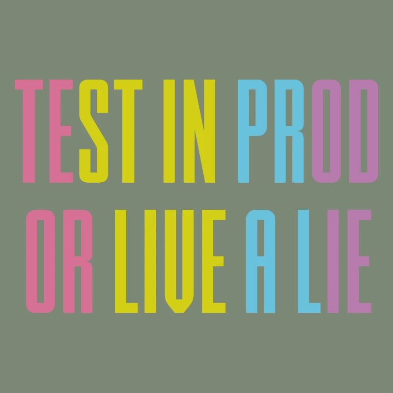 Testen Sie in prod oder leben Sie eine Lüge