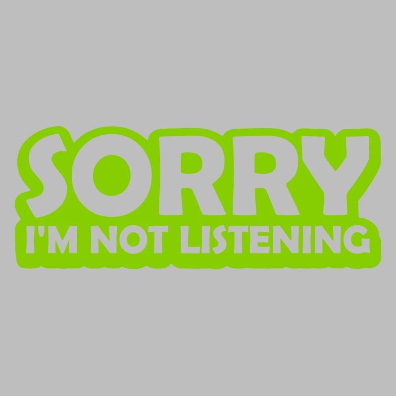 désolé de ne pas écouter