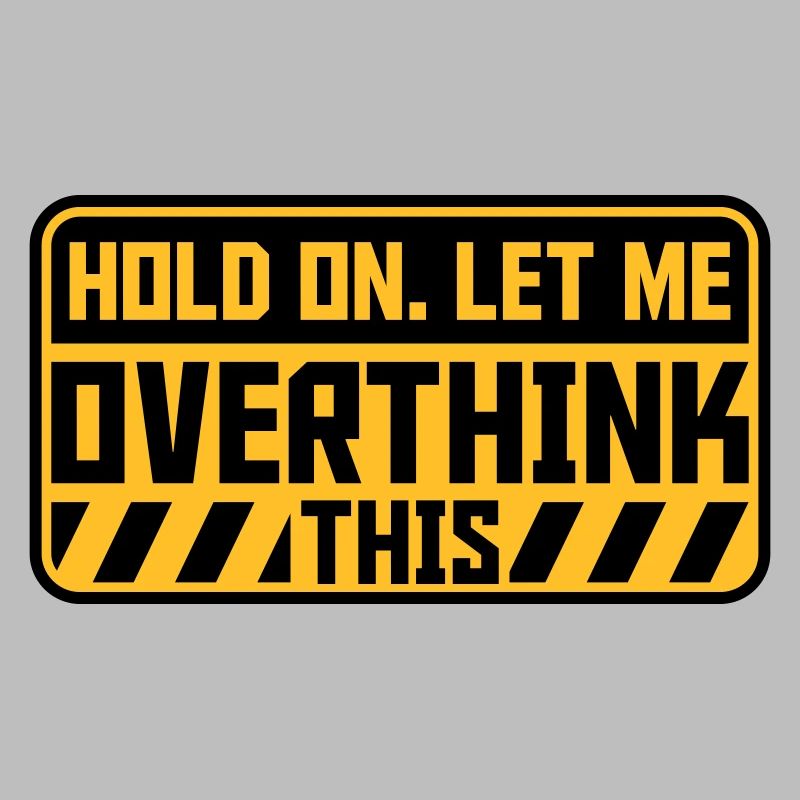 Let me overthink this