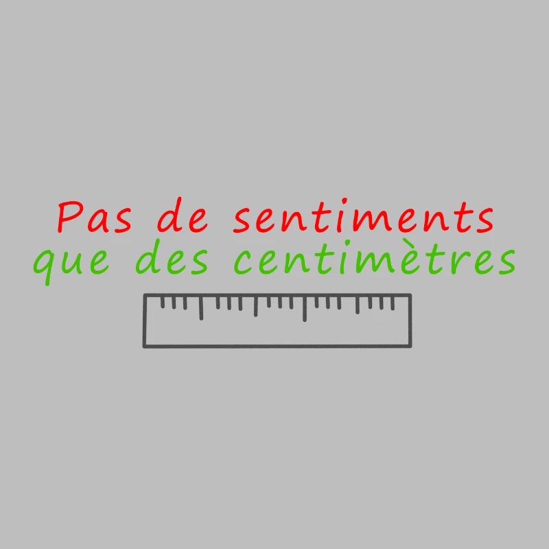 Pas de sentiments que des centimètres