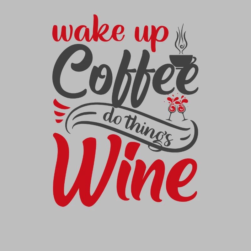 Waking up coffee, doing things, wine