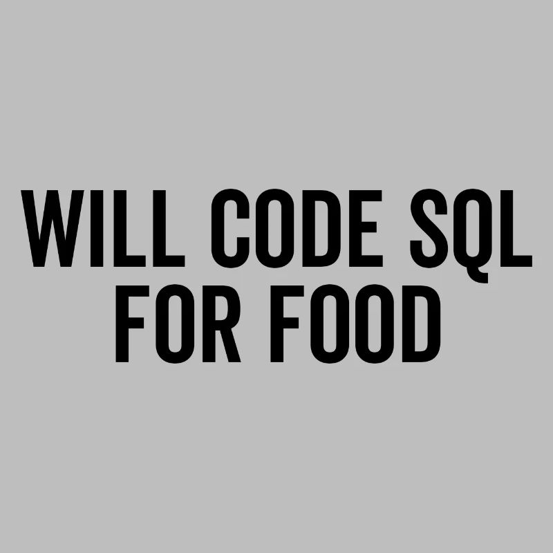 Will Code SQL For Food