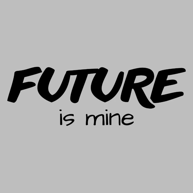 future is mine - idée cadeau original -