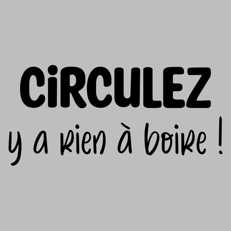 Circulez y a rien à boire !