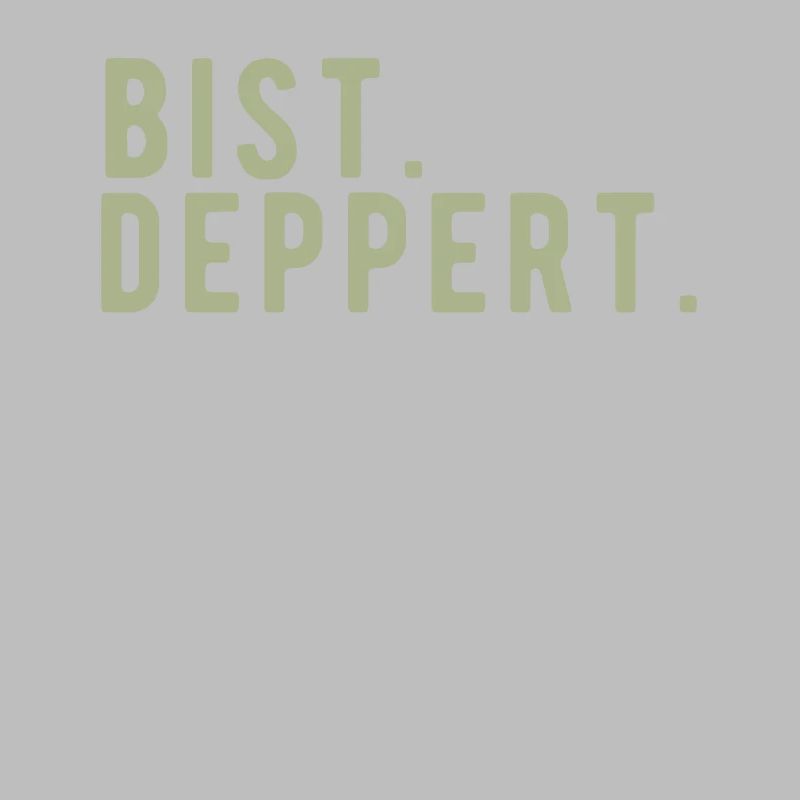 Bist deppert
