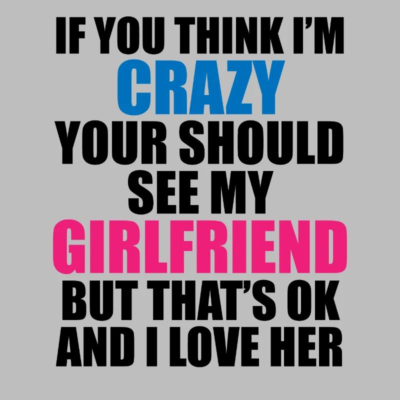 Crazy Girlfriend - Funny Statement