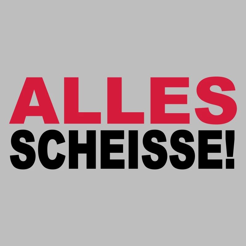 Alles Scheisse!
