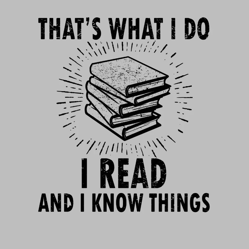 Thats What I Do Read Read And I Know Things