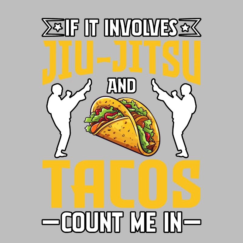 S’il s’agit de Jiu-Jitsu et de Tacos, comptez sur moi