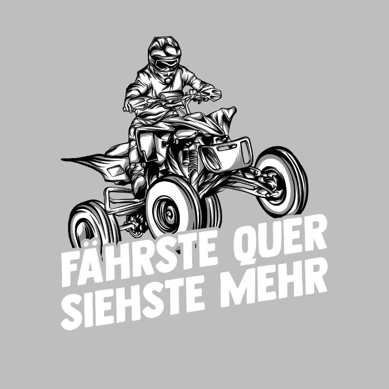 Fährste Quer Siehste Mehr | Quad