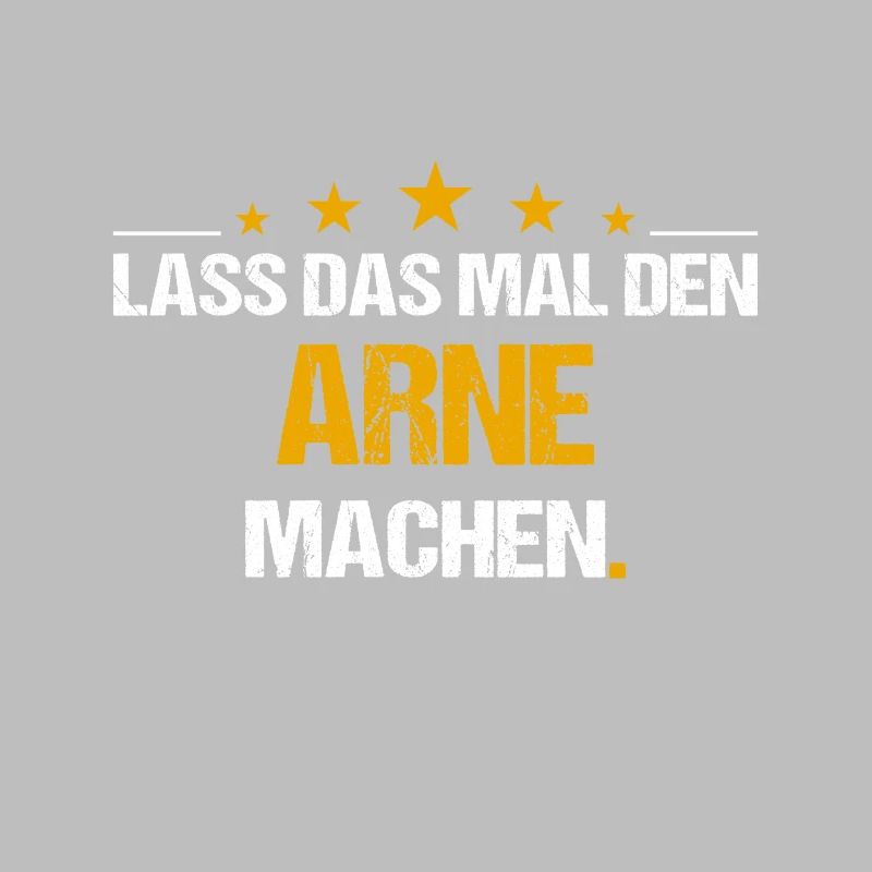 Lass das mal den Arne machen Name