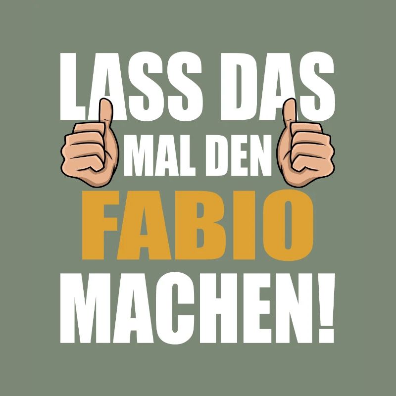 Lass das mal den Fabio machen