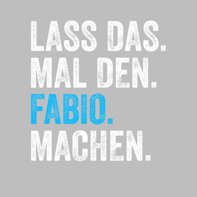 Lass das mal den Fabio machen Name