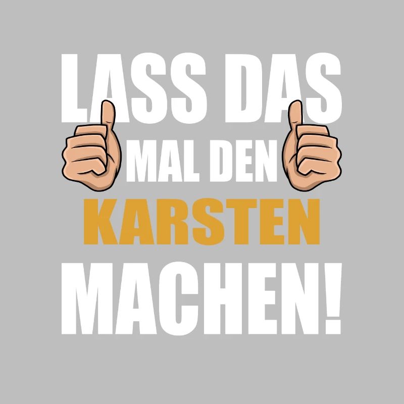 Lass das mal den Karsten machen