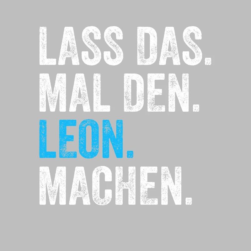 Lass das mal den Leon machen Name