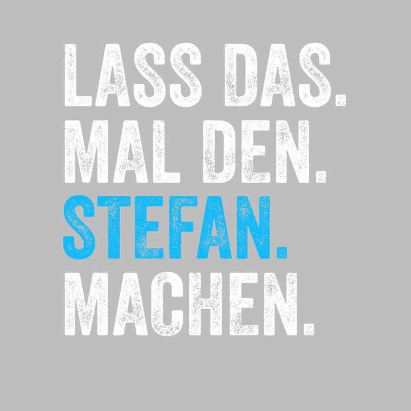 Lass das mal den Stefan machen Name