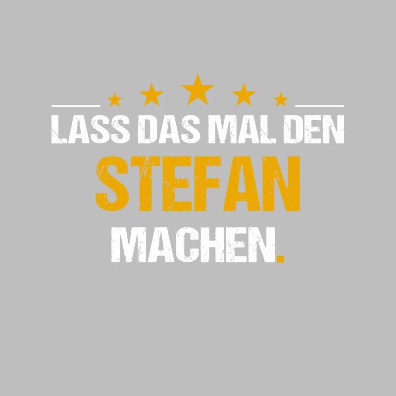 Lass das mal den Stefan machen Name