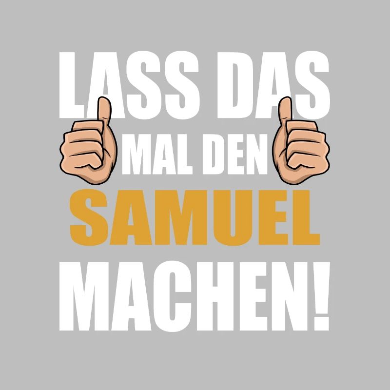 Lass das mal den Samuel machen