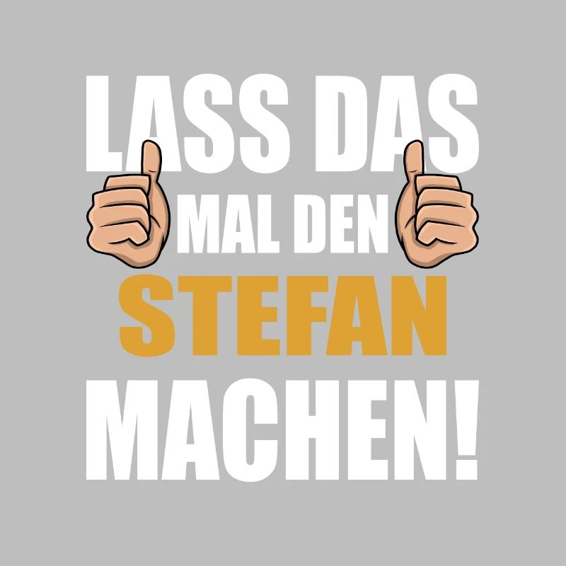 Lass das mal den Stefan machen
