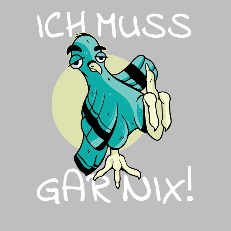 Vogel Vogelfutter Ich muss gar nix cooler Spruch