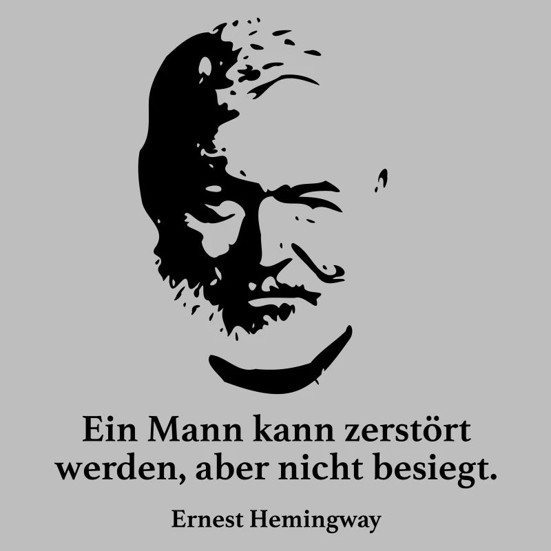 Hemingway: Ein Mann kann zerstört werden, aber ni