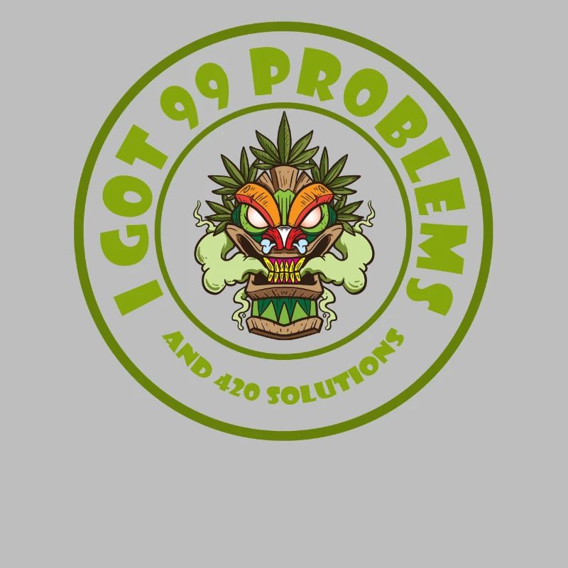 I Got 99 Problems And 420 Solutions Cannabis Weed