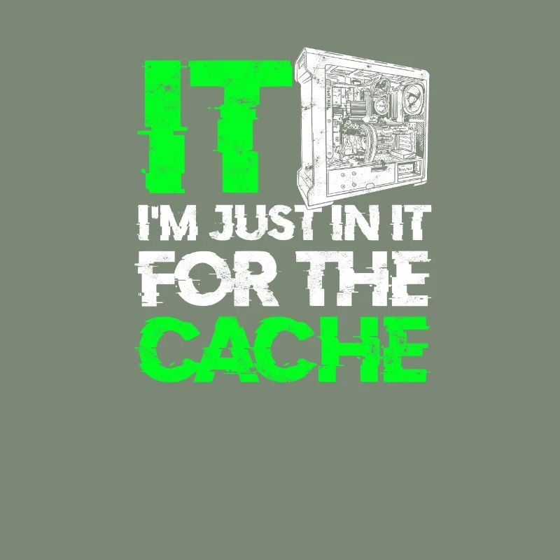 IT Je suis juste dedans pour le cache - tech