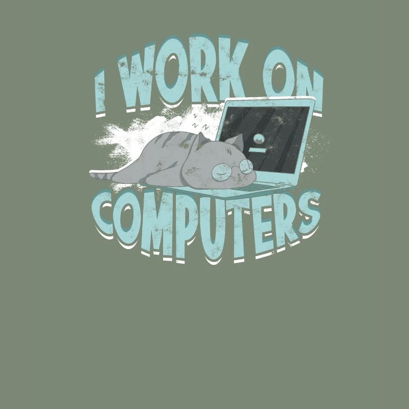 I WORK ON COMPUTERS - Cat and Computers - Tech