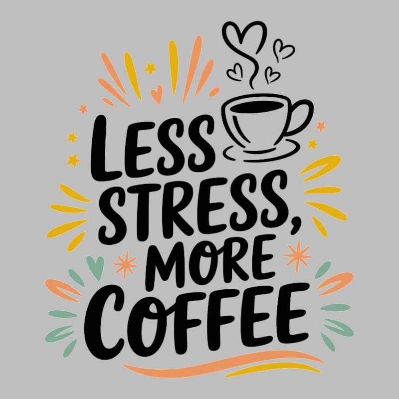 Less Stress, More Coffee – Kaffee-Spruch