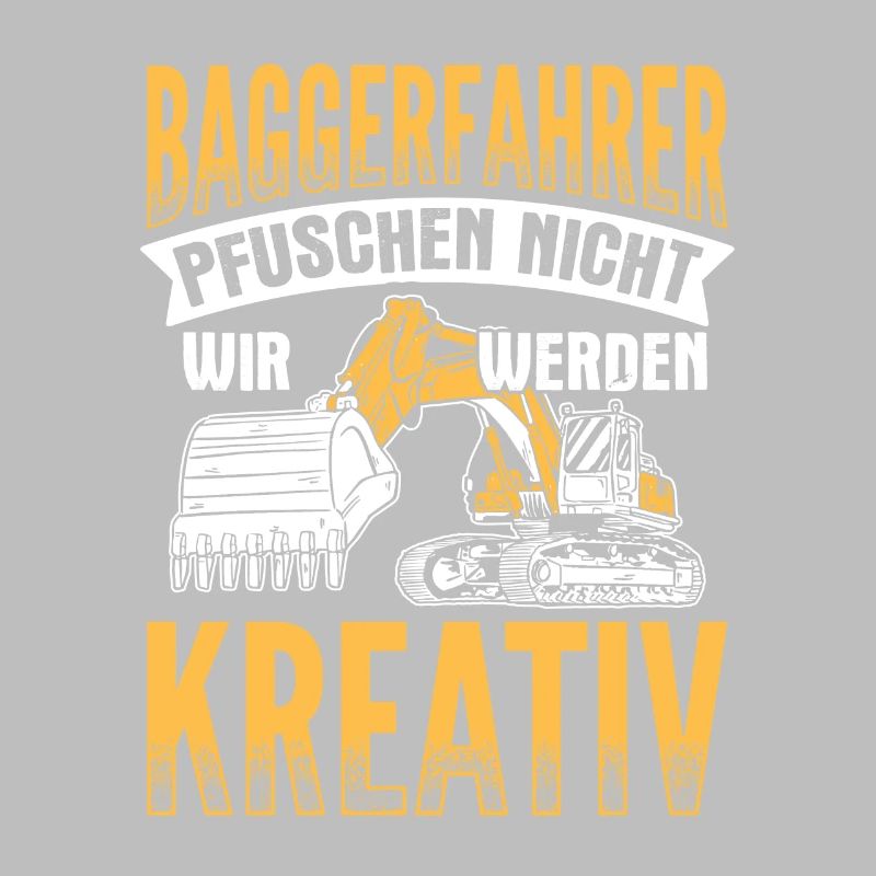 Wir Werden Kreativ Baggerfahrer Bagger