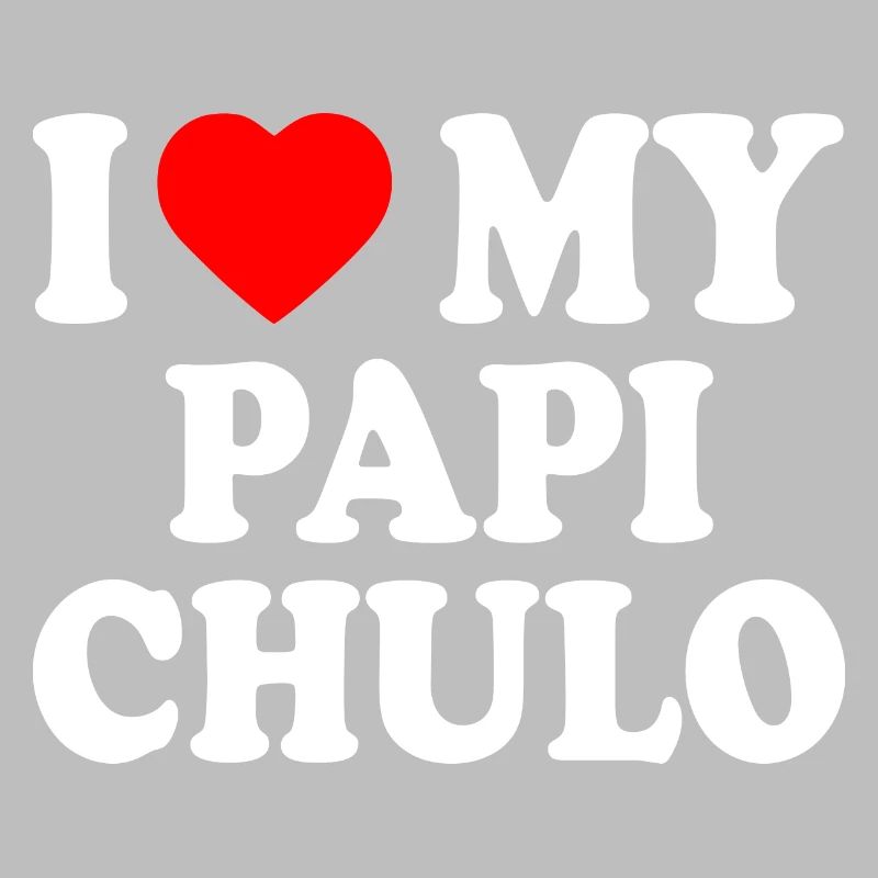 I love my papi chulo