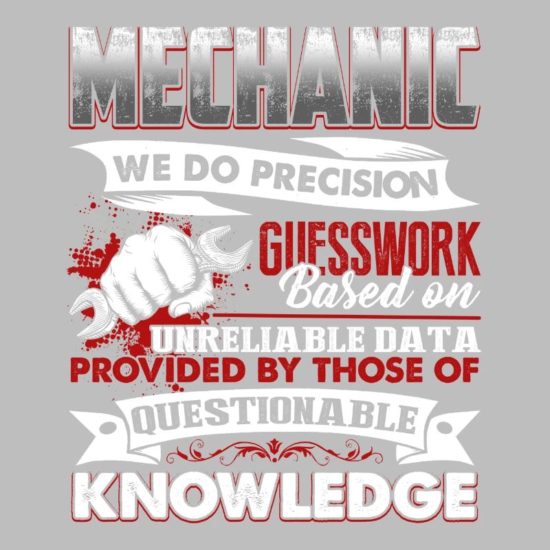 Mechanic Mechanics Do Precision Guess Work