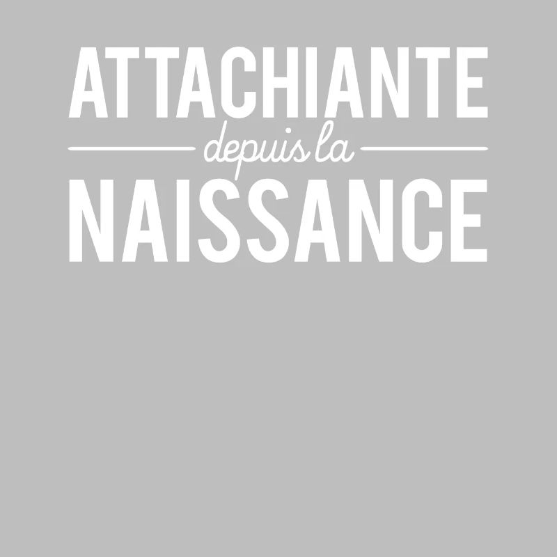 Attachiante depuis la naissance chieuse râleuse