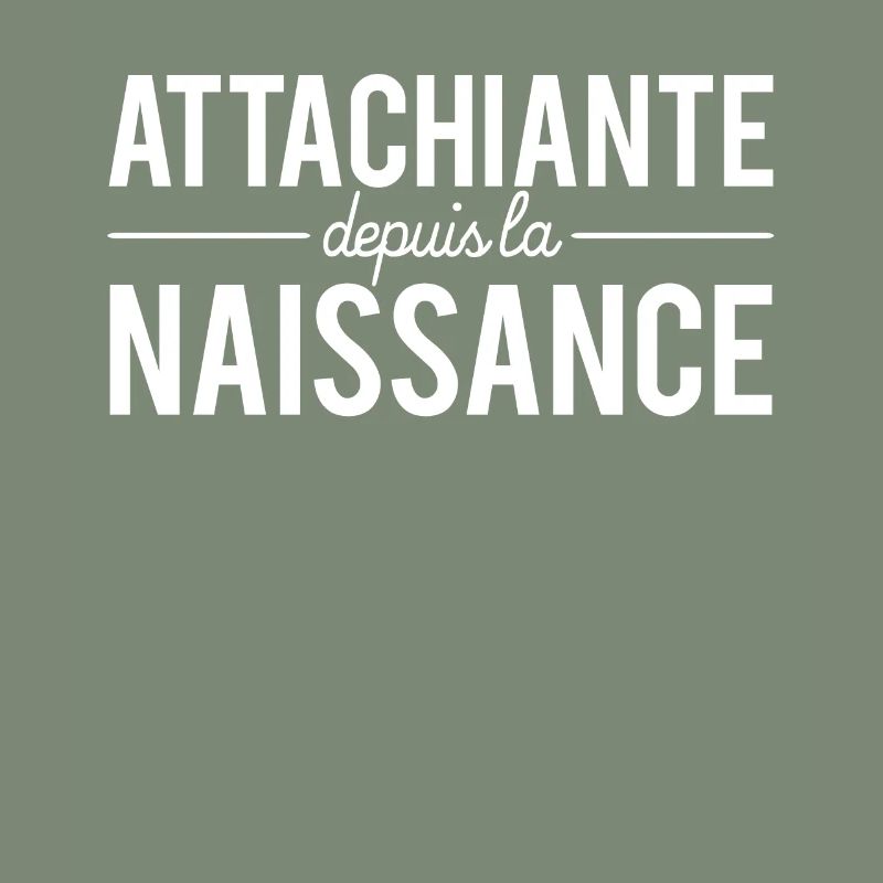 Attachiante depuis la naissance chieuse râleuse