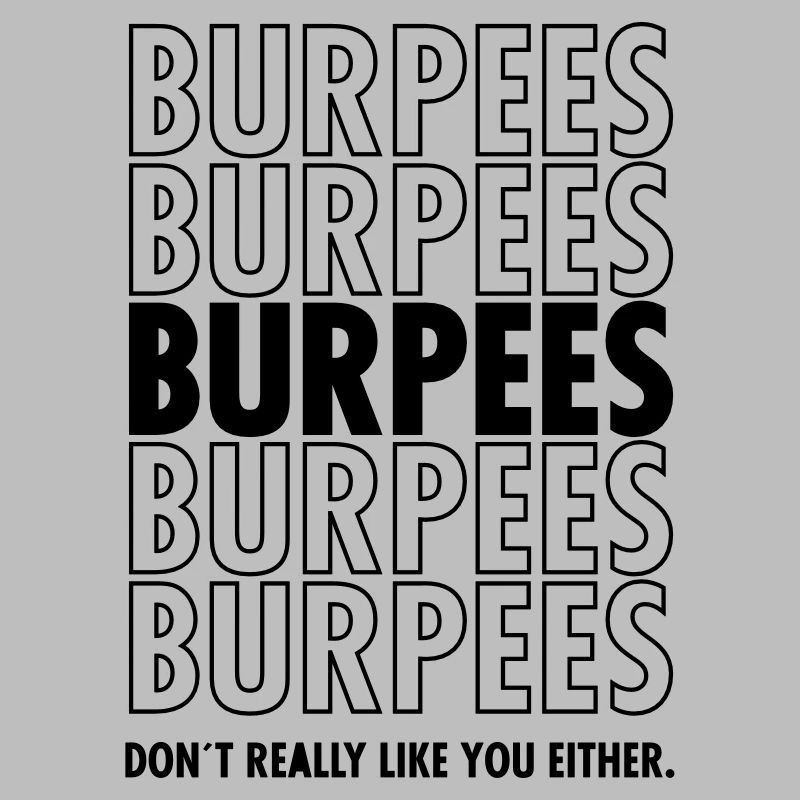 Burpees - Don´t Really Like You Either