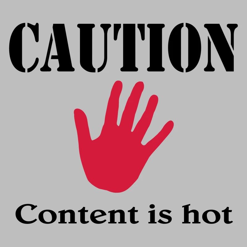 Caution, content is hot